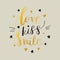 Love Kiss Smile Decorative letters, hearts and stars. Hand drawn lettering inspiration quote. inscription. Font, motivational post