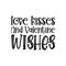 love kisses and valentine wishes black letter quote