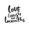 Love laugh at lockmiths. Hand drawn brush lettering. Modern brush typography. Romantic print . Handwritten grunge