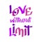 Love without limit - hand lettering. Vector illustration for poster, cover sketchbook, bags, t-shirts and more
