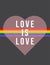 Love is love valentine concept with lgbt flag