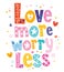 Love more worry less