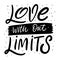 Love with out limits. Hand drawn lettering phrase. Black Ink. Vector illustration