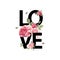 Love. Print for t-shirt with roses. Vector