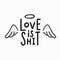 Love is shit t-shirt quote lettering.