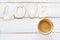 LOVE sign letters with espresso coffee