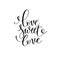 Love sweet love black and white hand written lettering romantic