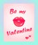 Love themed pop art style cartoon for social media banner with sexy hot rose colored lips and Be my valentine lettering for Valent