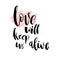 Love will Keep Us Alive. Valentine day Lettering text retro sign