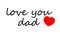 Love you daddy hand typography