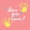 Love you, mom! Calligraphy handwritten lettering sign, Mother`s Day Hand drawn greeting card with baby hands paint stamp. Vector