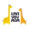 Love you mom. cartoon giraffes hand drawing lettering, decoration elements. Colorful vector flat style illustration.