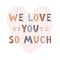 Love You So Much Lettering in Scandinavian Style. Cute inspirational poster for kids and nursery goods. Vector