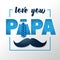 Love you Papa card design for Fathers Day with necktie and mustache