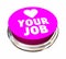 Love Your Job Button Career Satisfaction