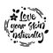 Love your skin naturally - hand drawn lettering phrase. Beauty skincare, cosmetology facial treatment themed quote