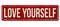 Love yourself vintage rusty metal sign