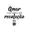 Loving your body is a revolution in Portuguese. Lettering. Ink illustration. Modern brush calligraphy