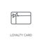 Loyalty card linear icon. Modern outline Loyalty card logo conce