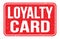 LOYALTY CARD, words on red rectangle stamp sign