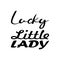 lucky little lady black letter quote