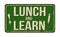 Lunch and learn vintage rusty metal sign