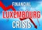 Luxembourg Financial Crisis Economic Collapse Market Crash Global Meltdown
