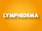 Lymphedema text quote, medical concept background