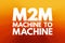 M2M - Machine to Machine acronym, technology concept background