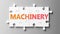 Machinery complex like a puzzle - pictured as word Machinery on a puzzle pieces to show that Machinery can be difficult and needs
