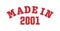 MADE IN 2001. Lettering of the year of birth or a special event for printing on clothing, logos, stickers, banners and stickers