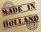 Made in Holland stamp shows Dutch products produced or fabricated in the Netherlands - 3d illustration
