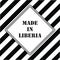Made in Liberia