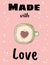 Made with love cup of coffee with heart cinnamon powder. Hand drawn cartoon style postcard