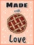 Made with love cute cozy postcard with berry pie. Handmade top view pastry. Hygge festive Thanksgiving greetings stationary print