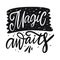 Magic Awaits lettering phrase. Black ink. Vector illustration. Isolated on white background