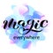 Magic everywhere brush lettering. Vector illustration for clothes or card