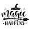 Magic happens. Black vector illustration with text, broom and wizard hat.