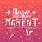 Magic moment. Typographic composition phrase quote poster