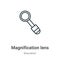 Magnification lens outline vector icon. Thin line black magnification lens icon, flat vector simple element illustration from