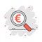 Magnify glass with euro sign icon in comic style. Loupe, money vector cartoon illustration pictogram. Search bill business concept