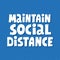 Maintain social distance quote. Hand drawn vector lettering for banner, flyer, social media