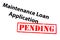 Maintenance Loan Application Pending