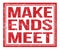 MAKE ENDS MEET, text on red grungy stamp sign