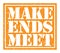 MAKE ENDS MEET, text written on orange stamp sign