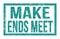 MAKE ENDS MEET, words on blue rectangle stamp sign