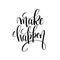 Make happen black and white hand lettering