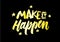 Make it happen lettering. Brush pen calligraphy inspiration quot