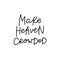 Make heaven crowded calligraphy quote lettering