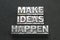 Make ideas happen bm